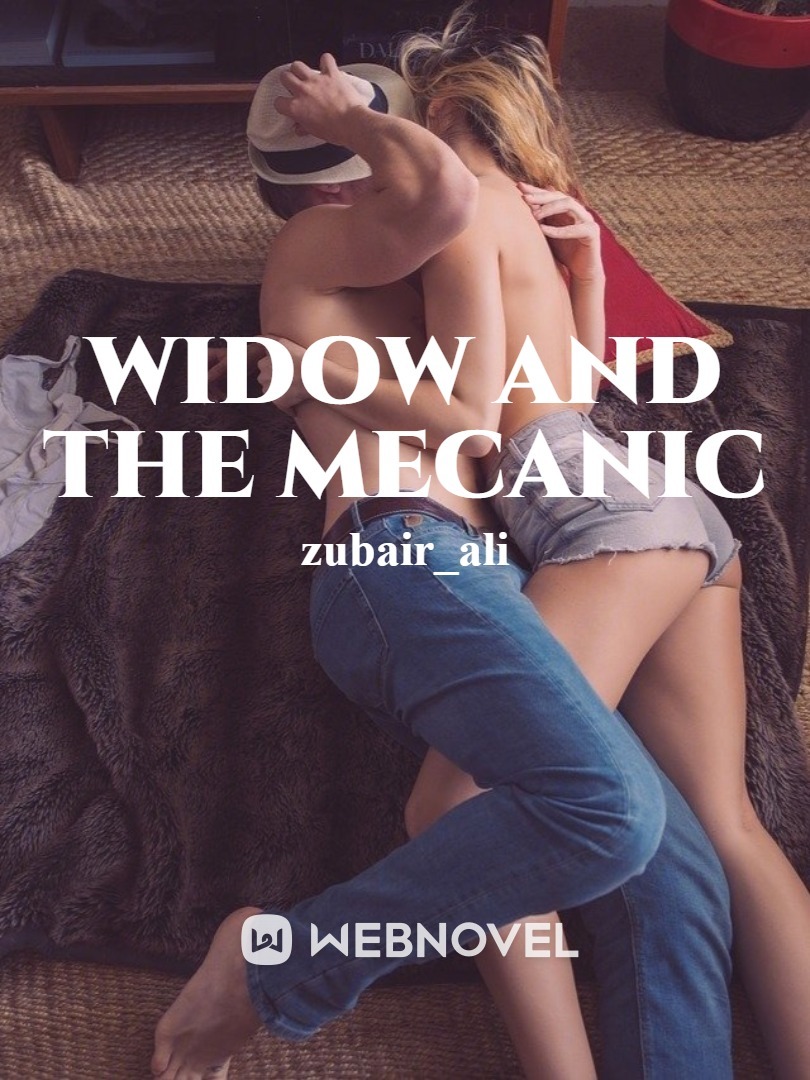 WIDOW AND THE MECHANIC. romance affair sex action love story