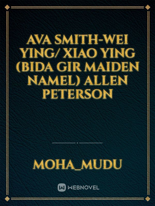 Ava Smith-Wei Ying/ Xiao Ying (bida gir maiden namel)
  Allen Peterson Book
