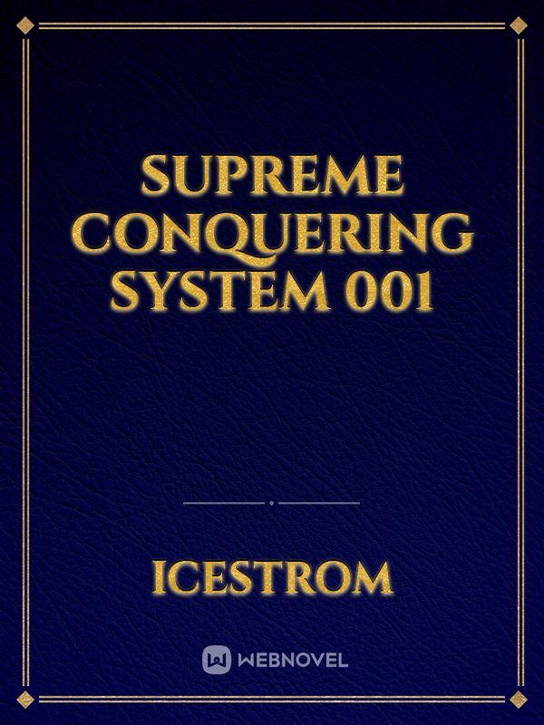 Supreme Conquering System 001