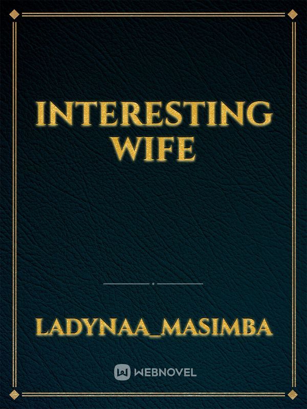 INTERESTING WIFE