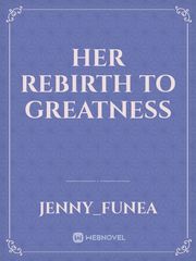Her Rebirth To Greatness Book