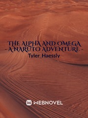The Alpha and Omega 

- A Naruto Adventure - Book