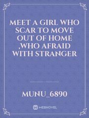 meet a girl who scar to move out of home ,who afraid with stranger Book