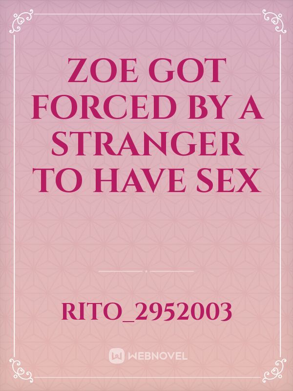 Zoe got forced by a stranger to have sex Book
