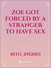 Zoe got forced by a stranger to have sex Book