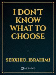 I don't know what to choose Book
