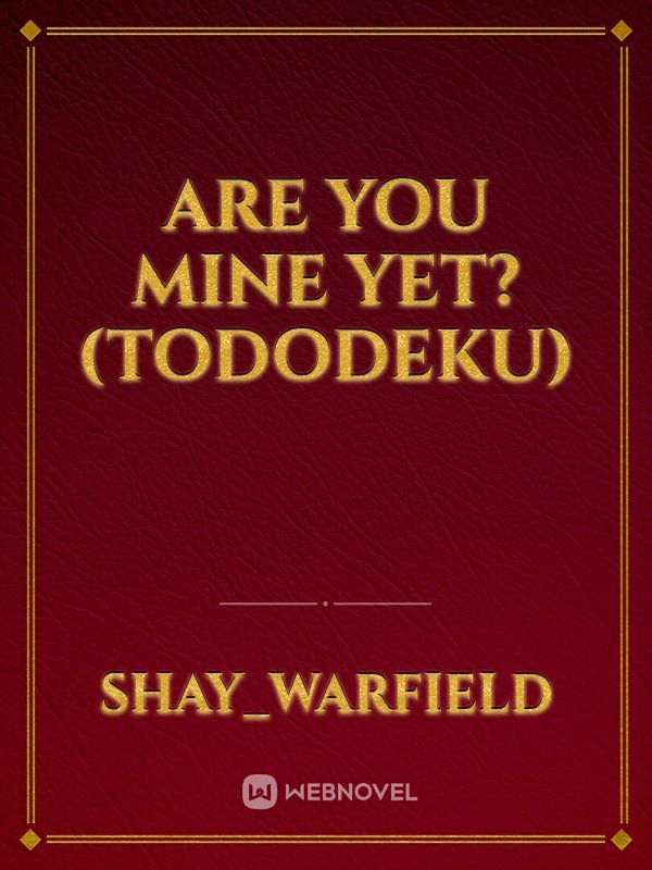 Are You Mine Yet? (Tododeku) Book