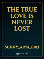 THE TRUE LOVE IS NEVER LOST Book