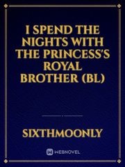 I SPEND THE NIGHTS WITH THE PRINCESS'S ROYAL BROTHER (BL) Book