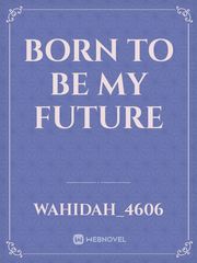 Born to be my future Book
