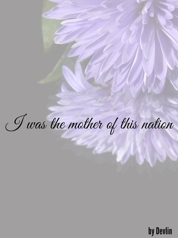 I was the mother of this nation