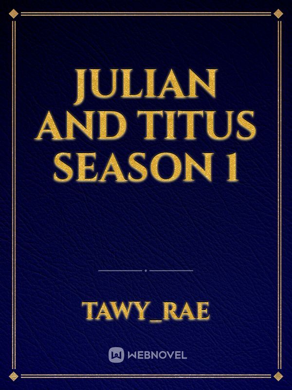 Julian and Titus season 1