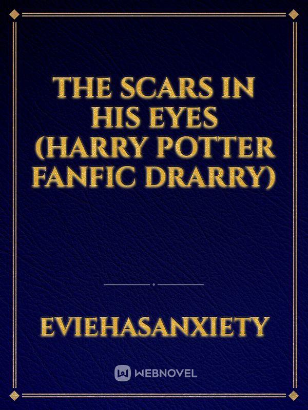 The Scars In His Eyes (Harry Potter fanfic drarry)