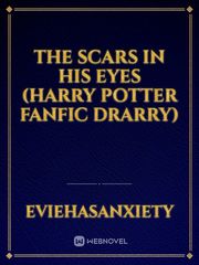 The Scars In His Eyes (Harry Potter fanfic drarry) Book