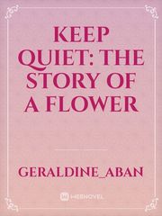 KEEP QUIET: The Story Of A Flower Book