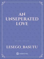 AN UNSEPERATED LOVE Book
