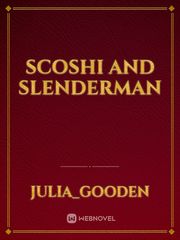 scoshi and slenderman Book