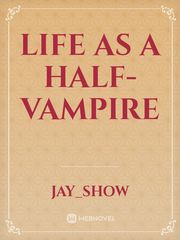 Life As A Half-Vampire Book