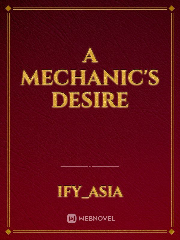 A Mechanic's Desire