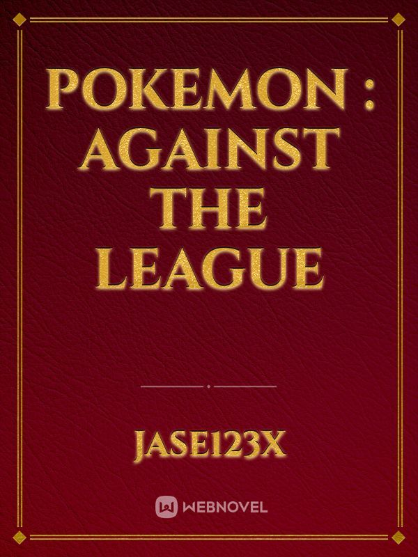 Pokemon : Against the league