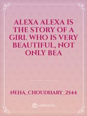 Alexa
Alexa is the story of a girl who is very beautiful, not only bea Book