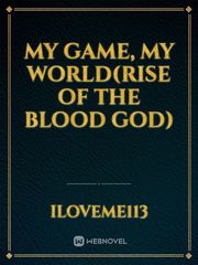 My game, my world(Rise of the blood god) Book