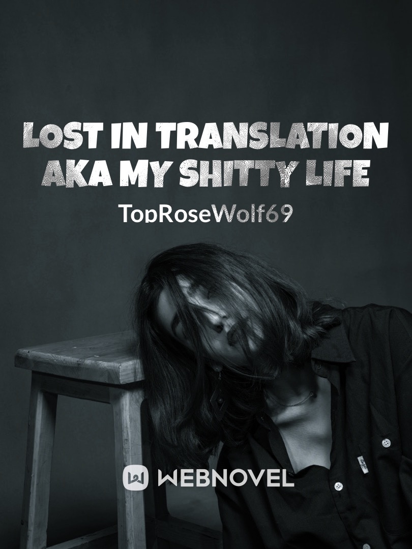 Lost in Translation aka My Shitty Life