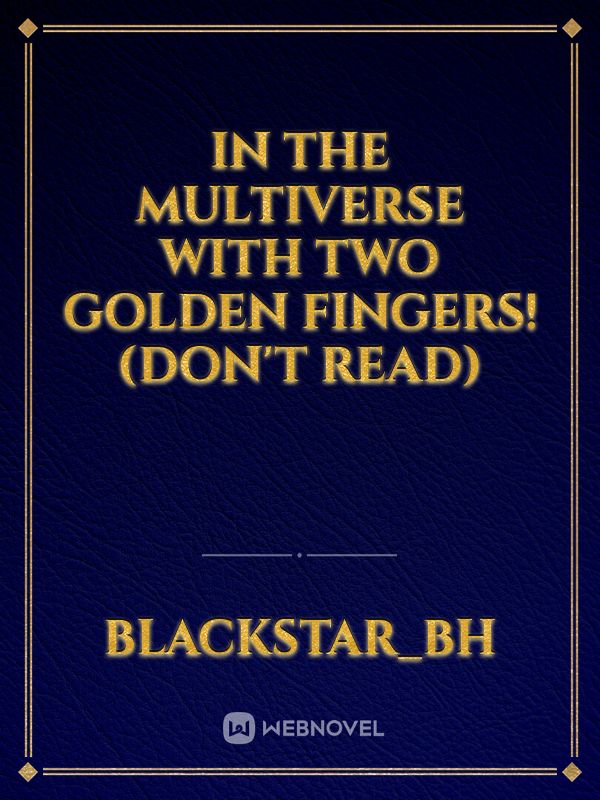 In The Multiverse With Two Golden Fingers! (Don't Read) Book