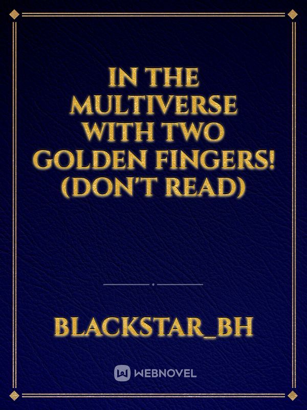 In The Multiverse With Two Golden Fingers! (Don't Read) Book