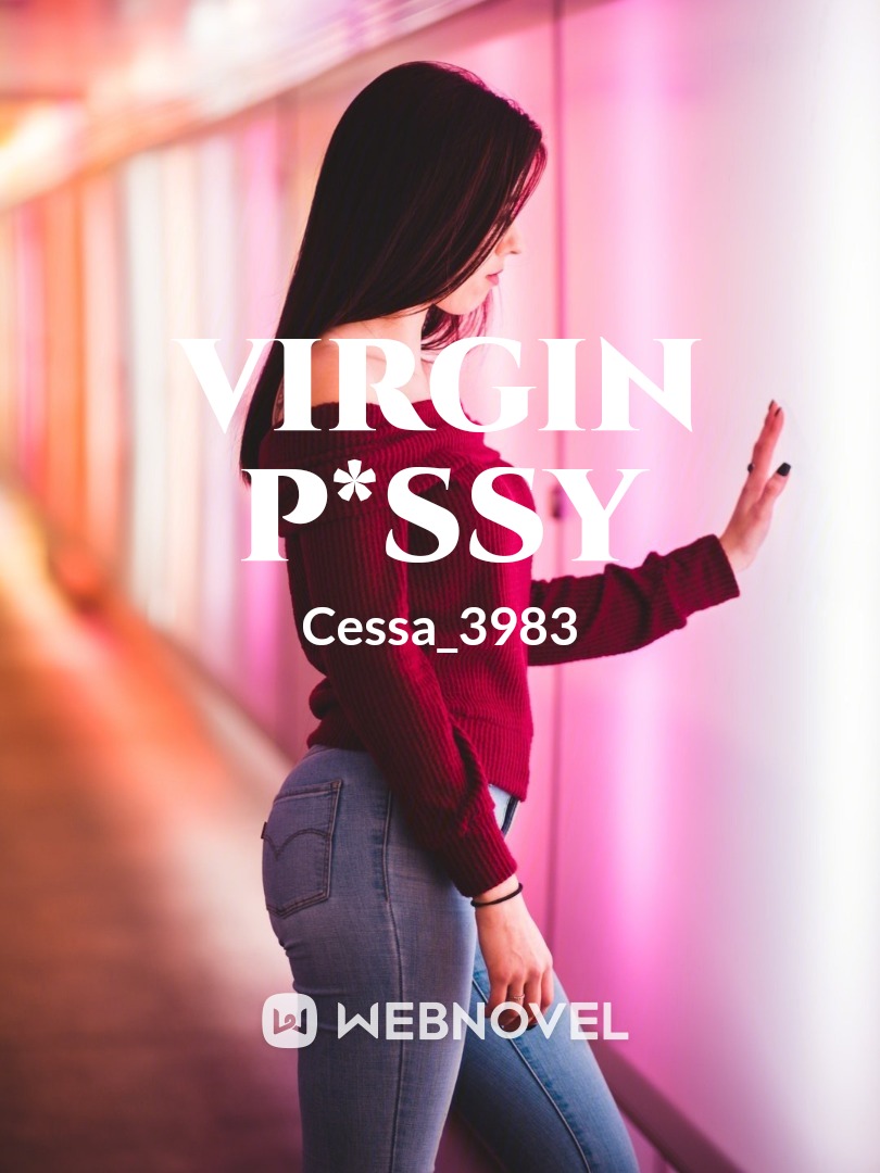 VIRGIN P*SSY