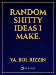 Random Shitty Ideas I Make. Book