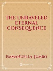 THE UNRAVELED
eternal consequence Book