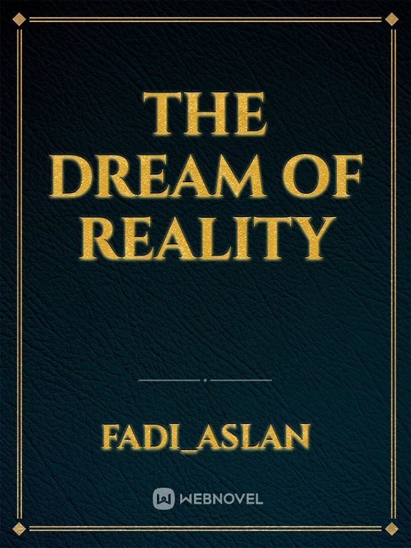 The Dream Of Reality