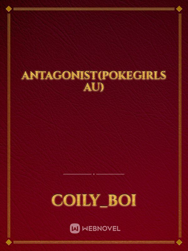 Antagonist(pokegirls AU)