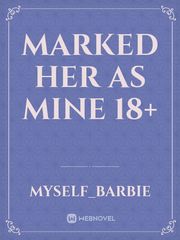 Marked her as mine 18+ Book