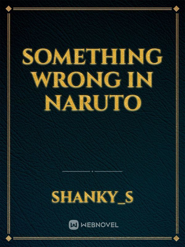 something wrong in naruto