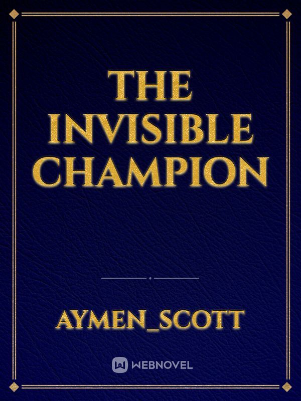 The invisible champion