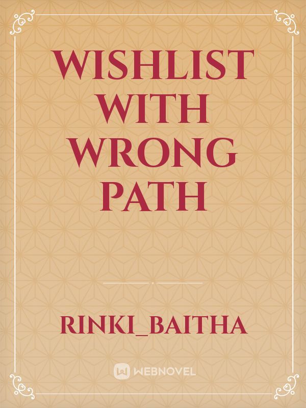 WishList wiTH wrong paTH