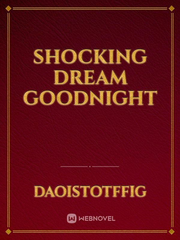 Shocking Dream Goodnight Book