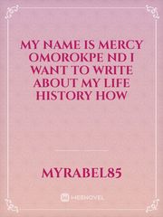 my name is mercy omorokpe Nd I want to write about my life history how Book