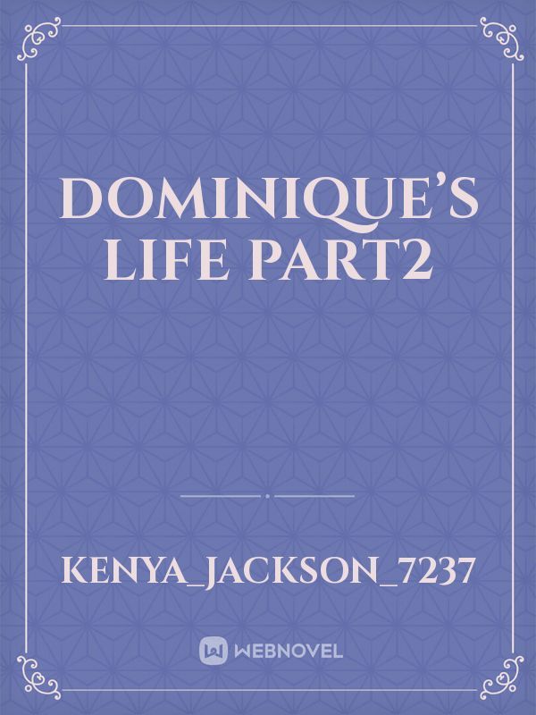 Dominique’s life part2