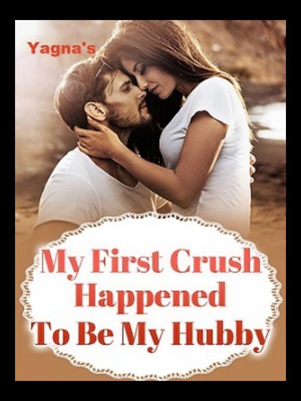 My First Crush Happened To Be My Hubby! Book