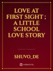 Love at First Sight ; A little School Love Story Book