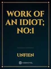 WORK OF AN IDIOT; NO:1 Book