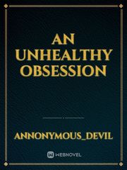 An Unhealthy obsession Book