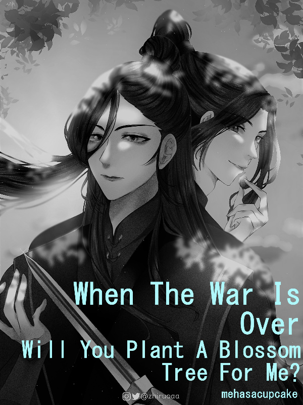 When The War Is Over, Will You Plant A Blossom Tree For Me? (BL)