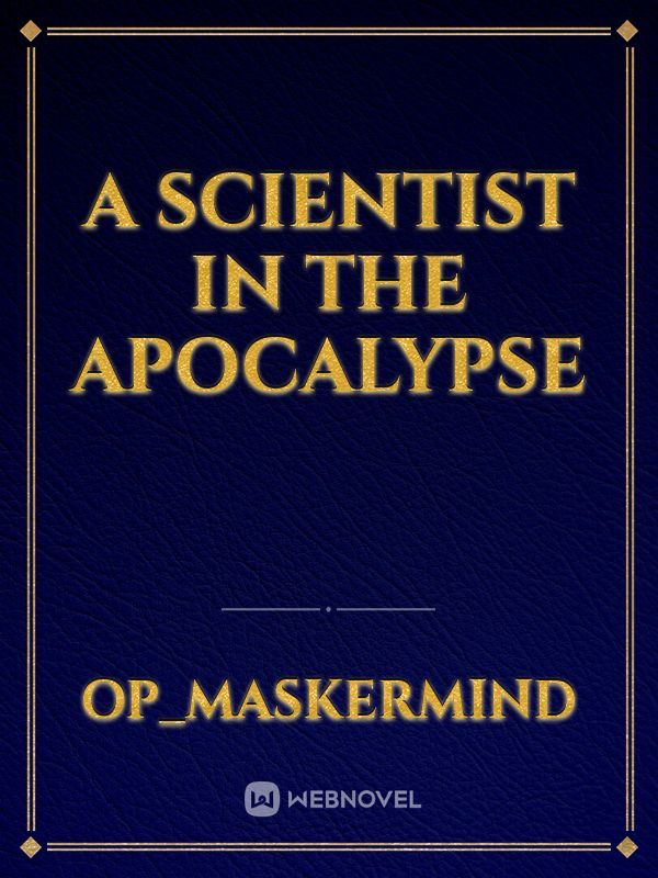 A scientist in the Apocalypse