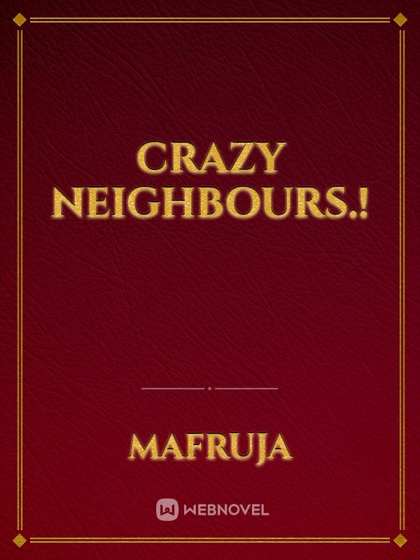 Crazy Neighbours.!