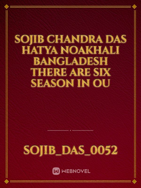 Sojib Chandra Das Hatya Noakhali Bangladesh There are six Season in ou