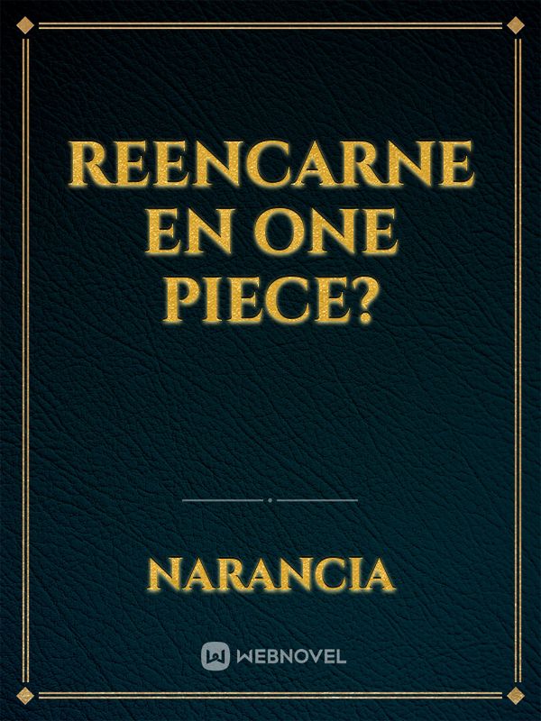 reencarne en one piece?